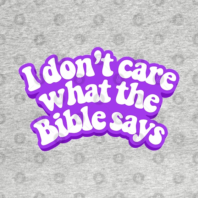 I do not care what the Bible says by szymonkalle